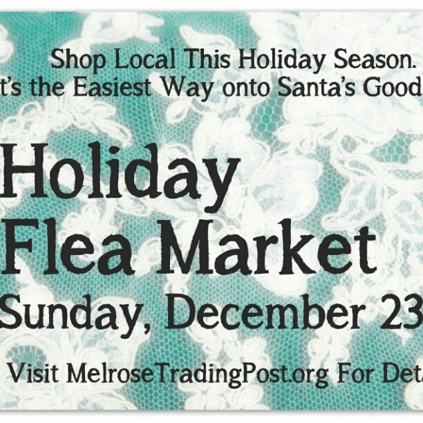 Holiday Flea Market December 23rd! #Melrosetradingpost
